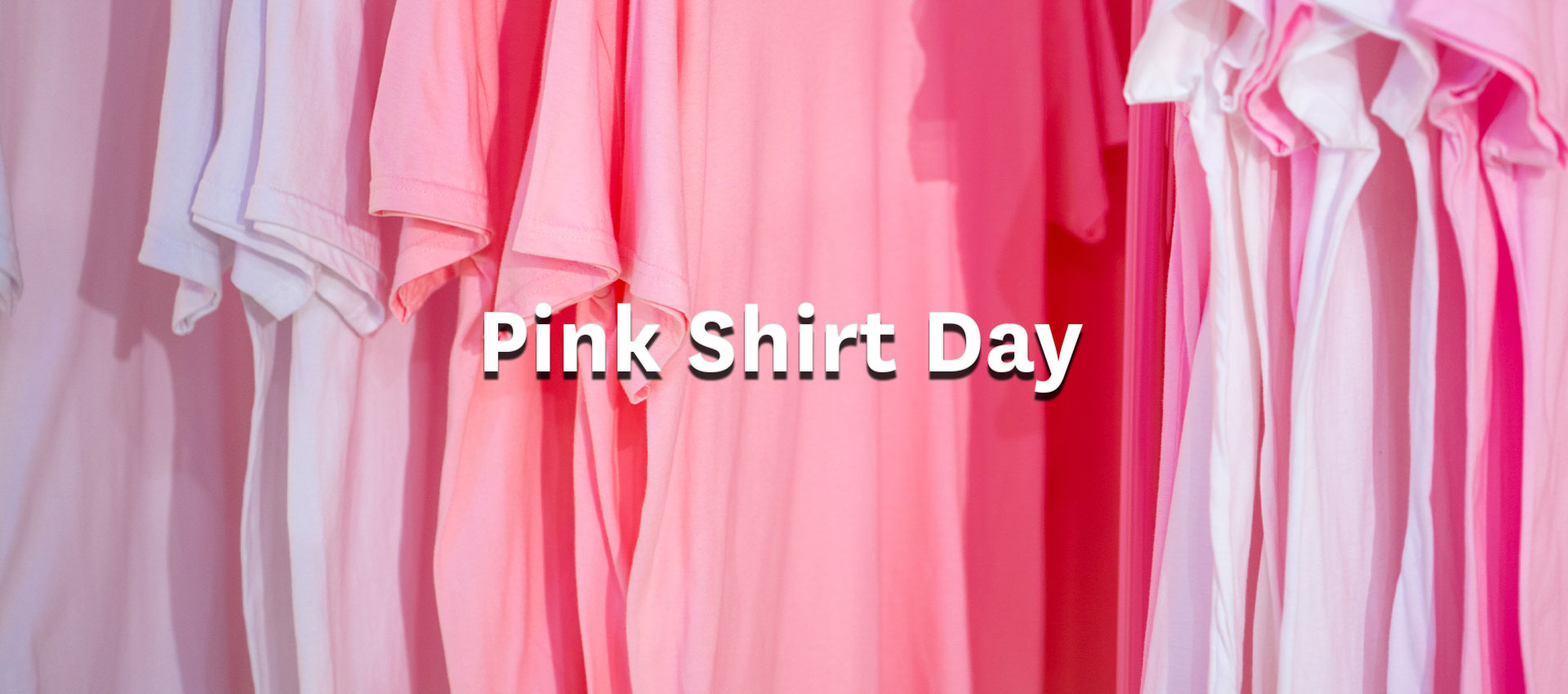 Pink shirts with the text: pink shirt day